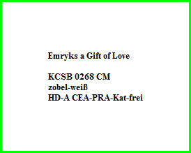 Emryks a Gift of Love    KCSB 0268 CM  zobel-weiß  HD-A CEA-PRA-Kat-frei