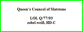 Queen's Councel of Slatstone    LOL Q/77/93  zobel-weiß, HD-C